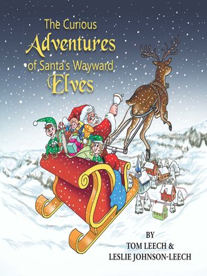 cover image of The Curious Adventures of Santa's Wayward Elves